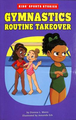 Gymnastics Routine Takeover (Kids' Sport Stories) 1398248266 Book Cover