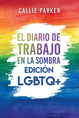 El Diario de trabajo en la sombra: Edición LGBT... [Spanish]            Book Cover