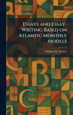 Essays and Essay-Writing Based on Atlantic Mont... 1025447891 Book Cover