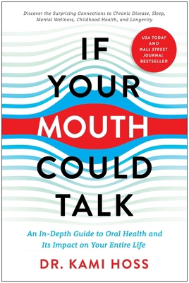 If Your Mouth Could Talk: An In-Depth Guide to ... 1637740360 Book Cover