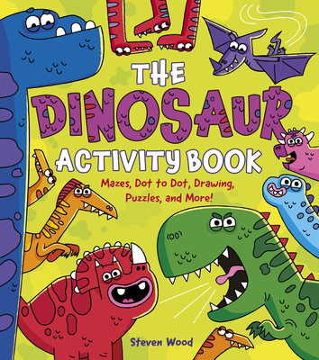The Dinosaur Activity Book: Mazes, Dot to Dot, ... 1398850594 Book Cover