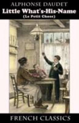 Little What's-His-Name (Le Petit Chose. French ... 1595691057 Book Cover