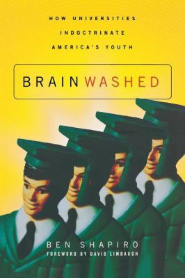The Brainwashed: How Universities Indoctrinate ... 1595559795 Book Cover