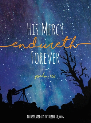 His Mercy Endureth Forever: Psalm 136 1944555439 Book Cover