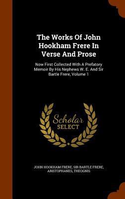 The Works Of John Hookham Frere In Verse And Pr... 1345351194 Book Cover