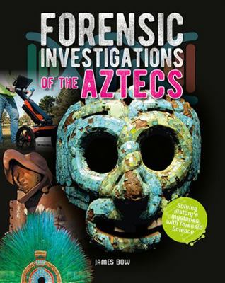 Forensic Investigations of the Aztecs 0778749436 Book Cover