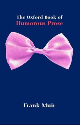 The Oxford Book of Humorous Prose: From William... 0192803794 Book Cover