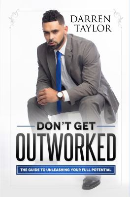 Don't Get Outworked: The Guide to Unleashing Yo... 0998739219 Book Cover