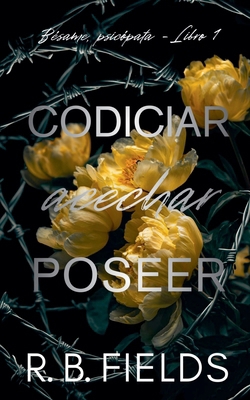 Codiciar, acechar, poseer: Bésame, psicópata (L... [Spanish] B0GR22HCM7 Book Cover