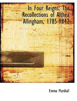 In Four Reigns: The Recollections of Althea All... [Large Print] 0554607891 Book Cover