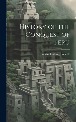 History of the Conquest of Peru 1019382643 Book Cover