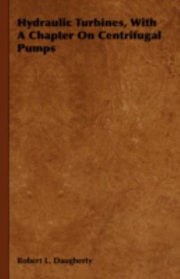 Hydraulic Turbines, with a Chapter on Centrifug... 1443737992 Book Cover