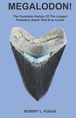 Megalodon!: The Complete History Of The Largest... B0BLDHW8VL Book Cover