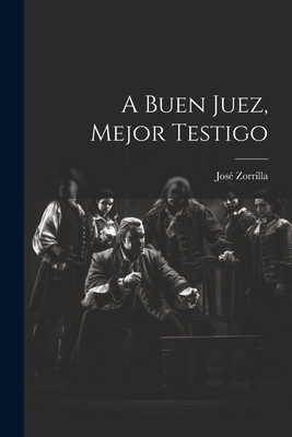 A buen juez, mejor testigo [Spanish] 1021173169 Book Cover