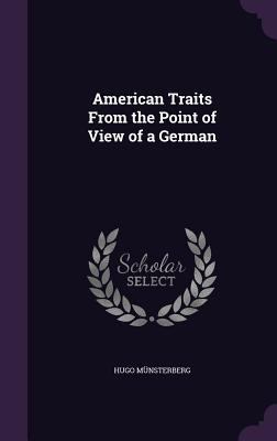 American Traits From the Point of View of a German 1359676961 Book Cover