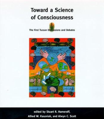 Toward a Science of Consciousness: The First Tu... 0262082497 Book Cover