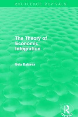 The Theory of Economic Integration (Routledge R... 0415681243 Book Cover