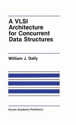 A VLSI Architecture for Concurrent Data Structures 0898382351 Book Cover