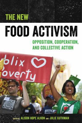 The New Food Activism: Opposition, Cooperation,... 0520292146 Book Cover