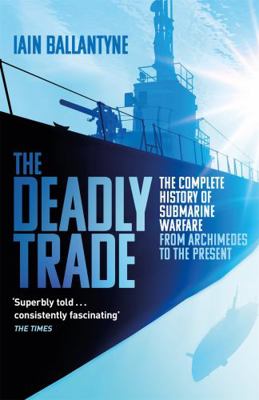 The Deadly Trade: The Complete History of Subma...            Book Cover