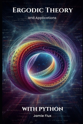Ergodic Theory and Applications with Python B0DQ1ZZ7GX Book Cover