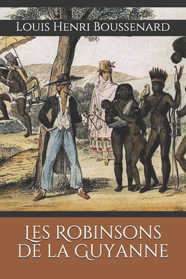 Les Robinsons de la Guyanne (French Edition) [French] [Large Print]            Book Cover