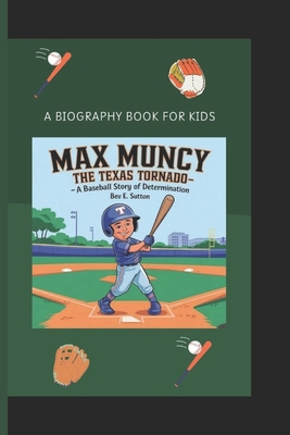 Max Muncy: The Texas Tornado- A Baseball Story ... B0DPYP97PN Book Cover