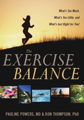 The Exercise Balance: What's Too Much, What's T... 0936077026 Book Cover