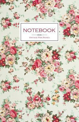 Notebook Vintage Pink Roses: Floral Notebook 100 Lined Pages 5.5" x 8.5", Rose Flowers Print (Diary Notepad Journal)