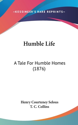 Humble Life: A Tale For Humble Homes (1876) 1104100711 Book Cover