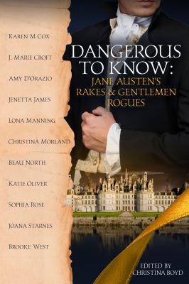 Dangerous to Know: Jane Austen's Rakes & Gentle... 0998654019 Book Cover