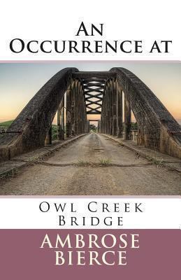 An Occurrence at Owl Creek Bridge 1490923365 Book Cover