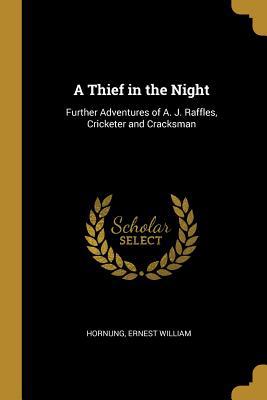 A Thief in the Night: Further Adventures of A. ... 0526828560 Book Cover