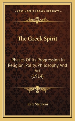The Greek Spirit: Phases Of Its Progression In ... 1167118324 Book Cover