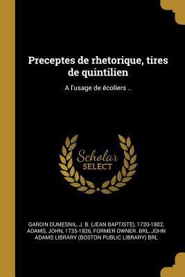 Preceptes de rhetorique, tires de quintilien: A... [French] 027471499X Book Cover