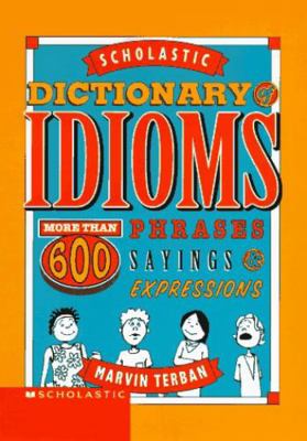 Scholastic Dictionary of Idioms 0590275526 Book Cover