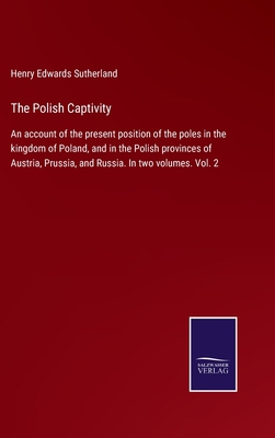 The Polish Captivity: An account of the present... 3375004311 Book Cover