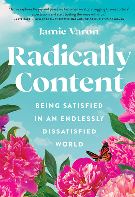 Radically Content: Being Satisfied in an Endles... 1631068474 Book Cover