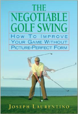 The Negotiable Golf Swing: How to Improve Your ... 0977003922 Book Cover