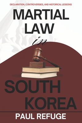 Martial Law in South Korea: Declaration, Contro... B0DPMGBPP8 Book Cover