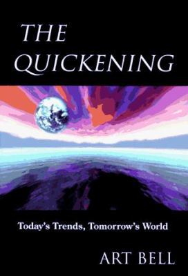 The Quickening: Today's Trends, Tomorrow's World 1879706709 Book Cover