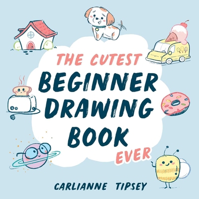 The Cutest Beginner Drawing Book Ever B0FCDCPJJL Book Cover