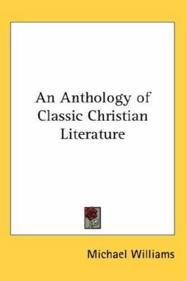 An Anthology of Classic Christian Literature 0548057931 Book Cover