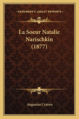 La Soeur Natalie Narischkin (1877) [French] 116768320X Book Cover