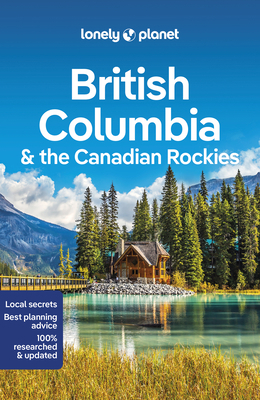 Lonely Planet British Columbia & the Canadian R... 1788683501 Book Cover