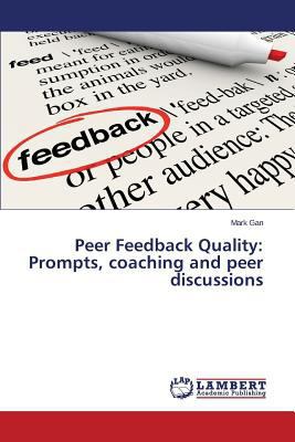 Peer Feedback Quality: Prompts, Coaching and Pe... 3659487996 Book Cover