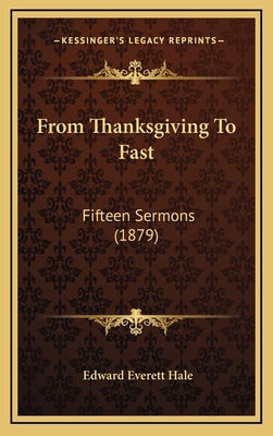 From Thanksgiving To Fast: Fifteen Sermons (1879) 1166637441 Book Cover