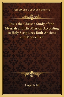 Jesus the Christ a Study of the Messiah and His... 1169342779 Book Cover