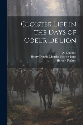 Cloister Life in the Days of Coeur de Lion 1022151088 Book Cover