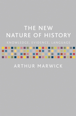 The New Nature of History: Knowledge, Evidence,... 0333964470 Book Cover